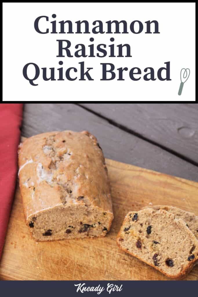 A loaf of cinnamon raisin quick bread on a cutting board with slices sitting beside it with text overlay. 