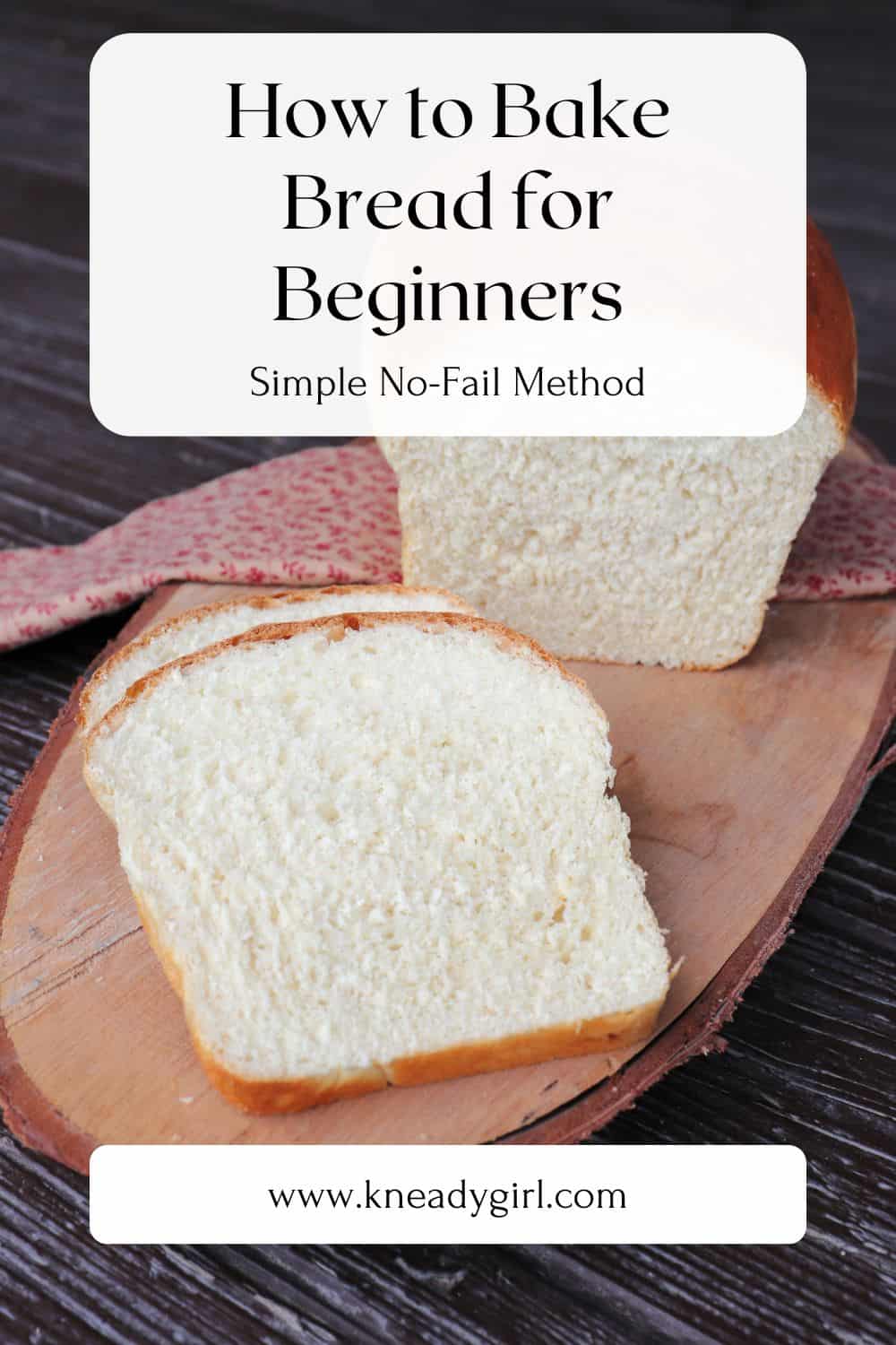 Baking Method Bread How to Bake Bread for Beginners — Simple No-Fail Method - Kneady Girl