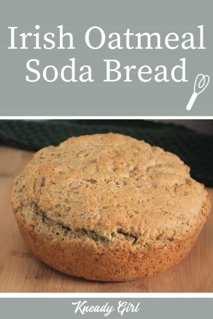 A round loaf of bread on a table with text overlay reading: Irish Oatmeal Soda Bread.