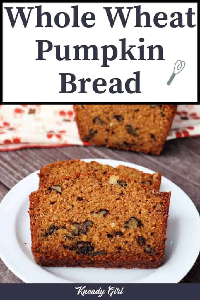 2 slices of whole wheat pumpkin bread on a white plate with rest of loaf sitting on a napkin in the background with text overlay stating Whole Wheat Pumpkin Bread.