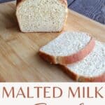 A loaf of bread with the end cut off sitting on a cutting board behind a few slices of bread with text overlay reading: malted milk bread.