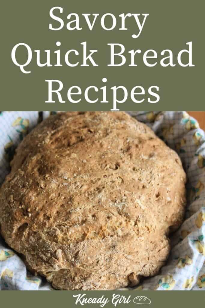 A loaf of irish soda bread in a linen lined basket with text overlay stating: Savory Quick Bread Recipes.