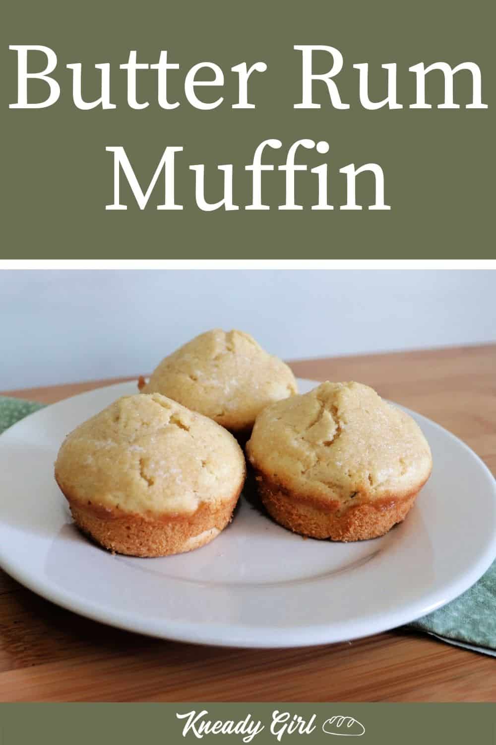 Butter Rum Muffin Recipe Kneady Girl
