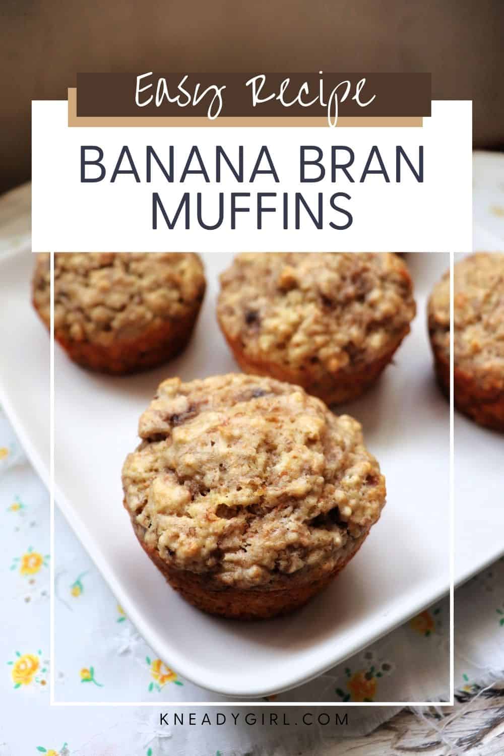 Banana Bran Muffins - Kneady Girl