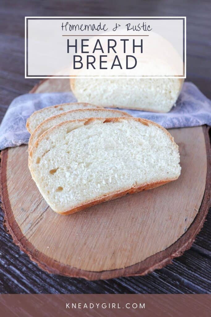 Slices of bread sit on a board with remaining loaf sitting on a napkin in the background. Text overlay reads: Homemade & Rustic Hearth Bread.