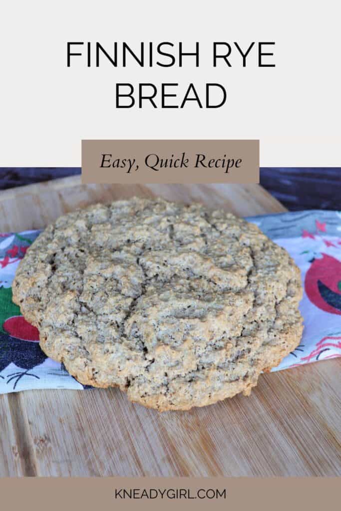 A round flat loaf of bread sits on a cloth on a cutting board. Text overlay reads: Finnish Rye Bread - Easy, Quick Recipe.